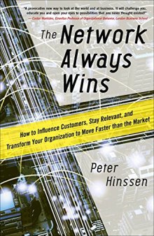 The Network Always Wins: How to Influence Customers, Stay Relevant, and Transform Your Organization to Move Faster than the Market