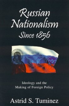 Russian Nationalism Since 1856: Ideology and the Making of Foreign Policy