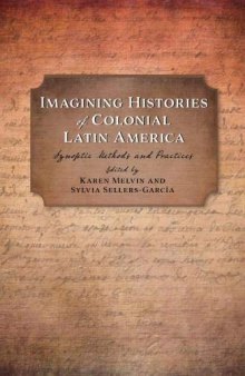 Imagining Histories of Colonial Latin America: Synoptic Methods and Practices