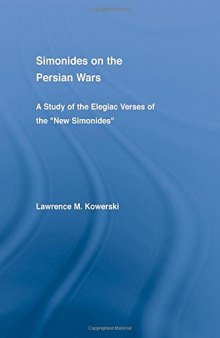 Simonides on the Persian Wars: A Study of the Elegiac Verses of the 
