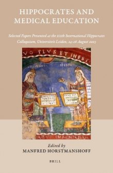 Hippocrates and Medical Education: Selected Papers Read at the XIIth International Hippocrates Colloquium, Universiteit Leiden 24-26 August 2005