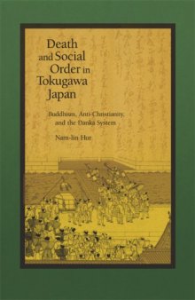 Death and Social Order in Tokugawa Japan: Buddhism, Anti-Christianity, and the Danka System: No. 282