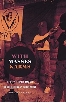 With Masses & Arms: Peru's Tupac Amaru Revolutionary Movement