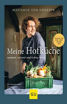 Meine Hofküche: Regional, saisonal und richtig lecker