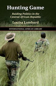 Hunting Game: Raiding Politics in the Central African Republic