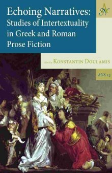 Echoing Narratives: Studies of Intertextuality in Greek and Roman Prose Fiction