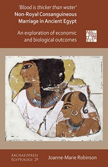 Blood Is Thicker Than Water   Non-royal Consanguineous Marriage in Ancient Egypt: An Exploration of Economic and Biological Outcomes