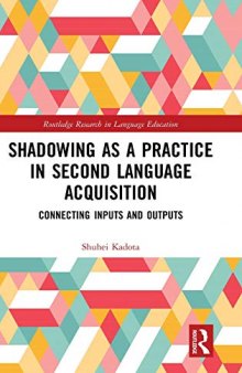 Shadowing as a Practice in Second Language Acquisition: Connecting Inputs and Outputs