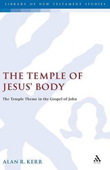 The Temple of Jesus' Body: The Temple Theme in the Gospel of John