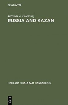 Russia and Kazan: Conquest and Imperial Ideology (1438-1560s)