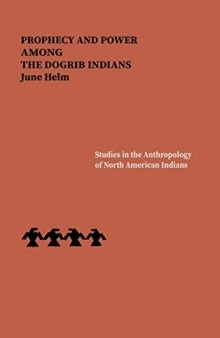 Prophecy and Power among the Dogrib Indians : Tlicho, Thlingchadinne, Dene