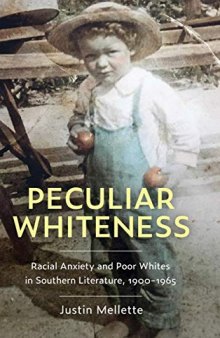 Peculiar Whiteness: Racial Anxiety and Poor Whites in Southern Literature, 1900-1965