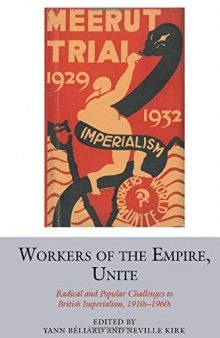 Workers of the Empire, Unite: Radical and Popular Challenges to British Imperialism, 1910s-1960s