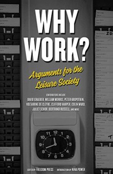Why Work? : Arguments for the Leisure Society