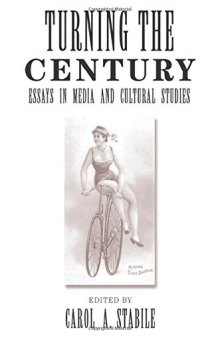 Turning The Century: Essays In Media And Cultural Studies