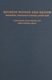 Between woman and nation : nationalisms, transnational feminisms, and the state