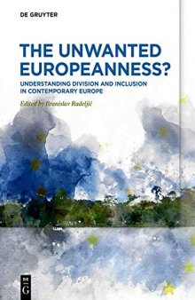 The Unwanted Europeanness?: Understanding Division and Inclusion in Contemporary Europe