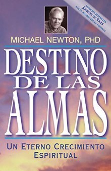 Destino de las almas: Un eterno crecimiento espiritual (Spanish Edition)