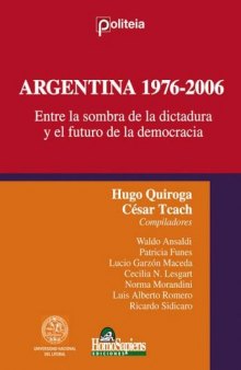 Argentina 1976-2006 : entre la sombra de la dictadura y el futuro de la democracia