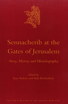 Sennacherib at the Gates of Jerusalem: Story, History and Historiography