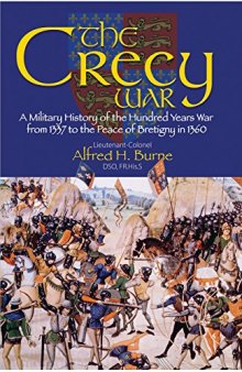 The Crecy War: A Military History of the Hundred Years War from 1337 to the Peace of Bretigny in 1360