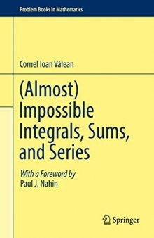 Almost Impossible Integrals, Sums, and Series