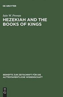 Hezekiah and the Books of Kings : A Contribution to the Debate about the Composition of the Deuteronomistic History