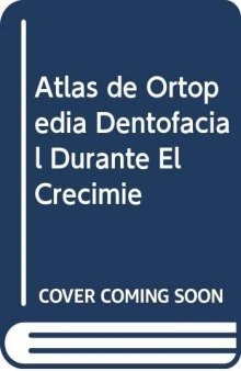 Atlas de ortopedia dentofacial durante el crecimiento