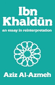 Ibn Khaldun : An essay in reinterpretation