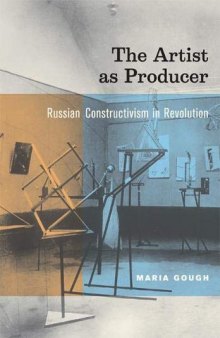 The Artist As Producer: Russian Constructivism In The Revolutoion
