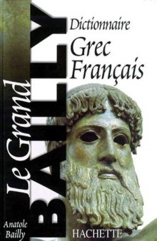 Dictionnaire Grec-Francais: Le Grand Bailly