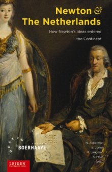 Newton and the Netherlands: How Isaac Newton was Fashioned in the Dutch Republic