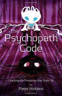 The Psychopath Code: Cracking the Predators That Stalk Us