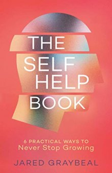 The Self Help Book: 6 Practical Ways to Never Stop Growing
