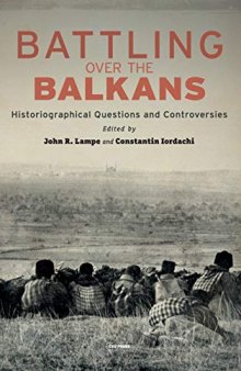 Battling over the Balkans: Historiographical Questions and Controversies