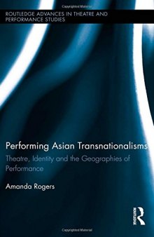 Performing Asian Transnationalisms: Theatre, Identity, and the Geographies of Performance