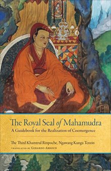 The Royal Seal of Mahamudra: Volume One: A Guidebook for the Realization of Coemergence