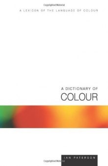 A Dictionary of Colour: A Lexicon of the Language of Colour