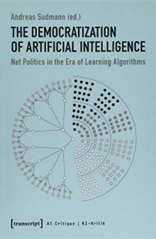 The Democratization Of Artificial Intelligence: Net Politics In The Era Of Learning Algorithms