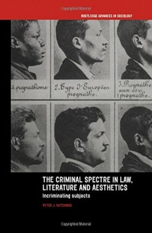 The Criminal Spectre in Law, Literature and Aesthetics: Incriminating Subjects