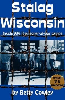 Stalag Wisconsin: Inside WWII Prisoner of War Camps