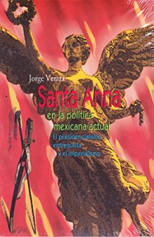 Santa Anna en la política mexicana actual : el presidencialismo entreguista y el imperialismo