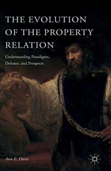 The Evolution of the Property Relation: Understanding Paradigms, Debates, and Prospects