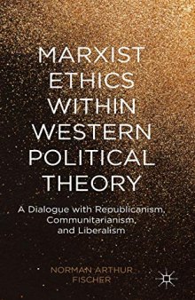 Marxist Ethics within Western Political Theory: A Dialogue with Republicanism, Communitarianism, and Liberalism