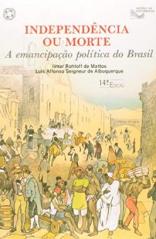 Independencia ou morte: a emancipação politica do Brasil