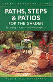 Paths, Steps and Patios for the Garden : Including 16 Easy-To-Build Projects
