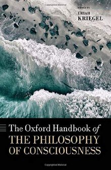 The Oxford Handbook of the Philosophy of Consciousness (Oxford Handbooks)