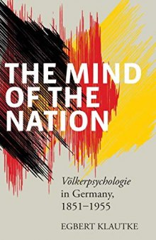 The Mind of the Nation: Volkerpsychologie in Germany, 1851-1955