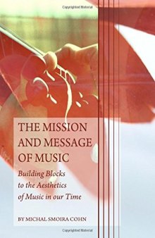 The Mission and Message of Music: Building Blocks to the Aesthetics of Music in our Time