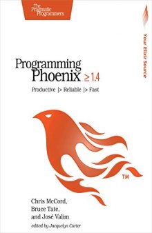 Programming Phoenix 1.4: Productive -> Reliable -> Fast